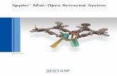 Spyder Mini-Open Retractor System · 3 Spyder™ Retractor System The Spyder Mini-Open Retractor System is designed to provide patients all the benefits of Minimally Invasive (MI)