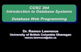 COSC 304 WWW Programming - People · 2019-07-26 · The server code may be JSP/Servlets, PHP, Python, ... with for those familiar with HTML. Page 9 COSC 304 - Dr. Ramon Lawrence Java