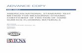 ADVANCE COPY - TCNAThis publication is an advance copy of the voluntary standard for dynamic coefficient of friction testing of hard surface flooring materials. This standard describes