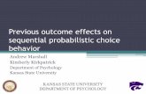 Previous outcome effects on sequential probabilistic ...Previous outcome effects on sequential probabilistic choice behavior Andrew Marshall Kimberly Kirkpatrick Department of Psychology