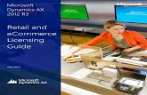 Retail and eCommerce Licensing Guide · Microsoft Dynamics AX 2012 R3 Retail Scenarios Licensing Brief | May 2014 Page 3 Licensing the Microsoft Dynamics AX 2012 R3 Solution Microsoft