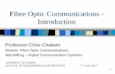 Fibre Optic Communications - Introductionsro.sussex.ac.uk/id/eprint/68292/1/Lecture1v3 2017.pdf · work with fibre optics paved the way for lightning-fast broadband. Professor Kao