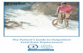 The Patient’s Guide to Outpatient Total Knee Replacement...family, enjoying a round of golf, a bicycle ride or the pleasure of a simple walk. No matter what your definition, being