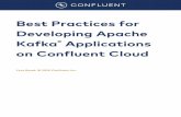 Best Practices for Developing Apache Kafka Applications on ... · PDF file Confluent Cloud is a fully managed service for Apache Kafka®, a distributed streaming platform technology.