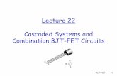 Lecture 22 Cascaded Systems and Combination BJT-FET bmokhtar/.../spring_2018/Lecture_22_BJT_MOSFET.pdf · PDF file BJT-FET Combination Circuits Combination of BJT and FET device in