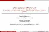 ¿Por qué usar GNU/Linux?csaavedra/documents/intro-linux-2007/intro-linux.pdf · 3 ¡Quiero migrar a GNU/Linux! Claudio Saavedra (Universidad de Talca) ¿Por qué usar GNU/Linux?