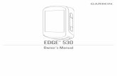 Owner’s Manual EDGE 530and supplemental information concerning the use of this product. Garmin ®, the Garmin logo, ANT+, Auto Lap ®, Auto Pause, Edge®, Forerunner, inReach®,