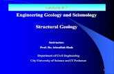 Engineering Geology and Seismology Structural Geologydrshahpak.weebly.com/uploads/5/6/3/3/5633102/lec-7-strcutural_geology... · Engineering Geology and Seismology Structural Geology