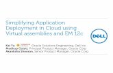 Simplifying Application Deployment in Cloud using Virtual ... · Simplifying Application Deployment in Cloud using Virtual assemblies and EM 12c Kai Yu Oracle Solutions Engineering,