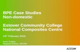 BPE Case Studies Non-domestic Estover Community College ...Biomass boiler •FM and the Finance team lost confidence in the biomass boiler •Perceived added maintenance burden, disposal