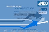 NetLab for Faculty · CCNA Security+ Network+ A+ Ethical Hacking Forensics. What is NDG NETLAB+? NETLAB+ . is a remote access solution that allows academic institutions to host real