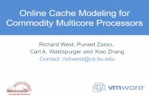 Online Cache Modeling for Commodity Multicore Processorsrichwest/slides/PACT2010-v2.pdf · Online Cache Modeling for Commodity Multicore Processors Richard West, Puneet Zaroo, Carl