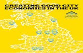 CREATING GOOD CITY ECONOMIES IN THE UK · proposes ten steps to build good city economies in the UK. About Friends Provident Foundation: Friends Provident Foundation is an independent
