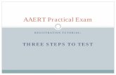 AAERT Practical ExamAAERT Practical Exam THREE Steps to TEST STEP ONE Log in to AAERT Registration for Test Launch STEP TWO Log in to Online Proctor Site and connect to live proctor