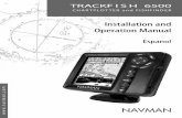 Installation and Operation Manual - Navman · TRACKFISH 6500 Manual de Instalación y Funcionamiento NAVMAN 3 ... Solo las cartas oficiales complementadas por las notas a marineros