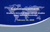 Graduate School of International Studies Seoul National University … · 2020-02-24 · Hyeon Jong Min Hyun Jeong Kim Snigdha Gupta. Award Recipients Outstanding Thesis Award Yoon