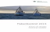 Fiskerikontrol 2015 · 2018-01-24 · fiskeri efter torsk, rødspætte og tunge i Nordsøen, torsk i Skagerrak /Kattegat samt torsk, sild, laks og brisling i Østersøen. Overvågningen