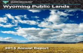 U.S. Department of the Interior Bureau of Land Management ... · U.S. Department of the Interior Bureau of Land Management Wyoming Public Lands 2016 Annual Report. ... is known internationally