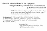 Vibration measurement in the cryogenic …...Vibration measurement in the cryogenic interferometric gravitational wave detector (CLIO interferometer) ICRR Univ. of Tokyo, Dept. of
