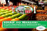 SNAP TO EALTH - Snap To Health | Snap To HealthSNAP to Health: A Fresh Approach to Improving Nutrition in the Supplemental Nutrition Assistance Program Center for the Study of the