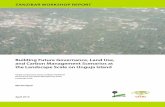 Building Future Governance, Land Use, and Carbon ... · Building Future Governance, Land Use, and Carbon Management Scenarios at the Landscape Scale on Unguja Island. Workshop Report.