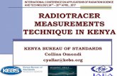 RADIOTRACER MEASUREMENTS TECHNIQUE IN KENYA...radiotracer measurements technique in kenya kenya bureau of standards collins omondi cyallar@kebs.org international conference on applications
