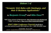 Slideset 1 of “Semantic Web Rules with Ontologies, and ...web.mit.edu/people/bgrosof/paps/talk-iswc2004-rules-tutorial.pdf · 11/26/2004 Copyright 2004 by Benjamin Grosof and Mike