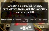 Creating a detailed energy breakdown from just the monthly ...nilmworkshop.org/2016/slides/NipunBatra2.pdf · Creating a detailed energy breakdown from just the monthly electricity