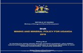 Draft MINING AND MINERAL POLICY FOR UGANDA …oilinuganda.org/wp-content/media/2018/05/Minerals-and...Draft Mining & Mineral Policy for Uganda 2018 pg. iii PREAMBLE The Minerals sub-sector
