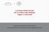 La Seguridad Social En el marco del trabajo digno o decente · 2016-06-10 · Ley del Seguro Social Sistema del Ahorro para el Retiro (SAR) Cuenta individual, aquella que se abrirá
