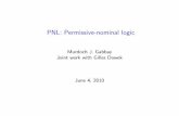 PNL: Permissive-nominal logic - Gabbay · Permissive-nominal logic Permissive-nominal logic (PNL) is designed to cleanly express speci cations like those of the last slide. It has