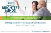 Interoperability Testing and Certification · • Health Level 7 (HL7) and Integrating the Healthcare Enterprise (IHE) develop syntactic data exchange standards for healthcare •