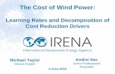 The Cost of Wind Power - IRENA 4_Andre Ilas_WEB.pdfThe Cost of Wind Power: Learning Rates and Decomposition of Cost Reduction Drivers 4 June 2015 Michael Taylor Senior Analyst Andrei