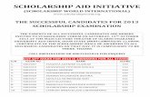 SCHOLARSHIP AID INITIATIVE...SCHOLARSHIP AID INITIATIVE (SCHOLARSHIP WORLD INTERNATIONAL) THE SUCCESSFUL CANDIDATES FOR 2013 SCHOLARSHIP EXAMINATION THE PARENTS OF ALL SUCCESSFUL