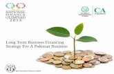 Long Term Business Financing Strategy For A Pakistan Business · 2017-01-10 · Sources of Finance 9 Medium & Long Term Financing Short Term & Working Capital Financing 1 Debt Financing
