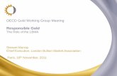 OECD Conflict Gold Meeting The Role of the LBMA …...OECD Gold Working Group Meeting Responsible Gold The Role of the LBMA Stewart Murray Chief Executive, London Bullion Market Association