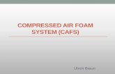 COMPRESSED AIR FOAM SYSTEM (CAFS) - …Compressed Air Foam •Foam bubbles have a huge surface for heat transfer. •The heat transfer efficiency of these foam bubbles remain constant