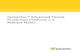 Symantec Advanced Threat Protection Platform 2.2 Release Notes · 2020-02-12 · Table 1-1 What's new in ATP 2.2(continued) Feature Description Asanadministrator,youcannowviewcertificate