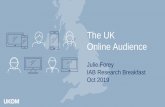 The UK Online Audience · The UK Online Audience Julie Forey IAB Research Breakfast Oct 2019