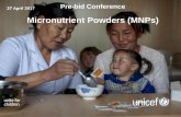 Micronutrient Powders (MNPs) - UNICEF...Specification Vitamin Dose Form Vitamin A 400 µg Acetate or palmitate (dry, CWS) Vitamin D3 5 µg (200IU) Cholecalciferol (dry, CWS, beadlet)