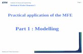Part 1 : Modelling · Part 1 : Modelling Practical application of the MFE ... Finite Element MODEL Finite Element RESULT Detailed CONSTRUCTION Computational Structural Analysis. ...