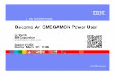 Become An OMEGAMON Power User - SHARE...IBM Software Group © 2014 IBM Corporation Become An OMEGAMON Power User Ed Woods IBM Corporation woodse@us.ibm.com Session #14908 Monday, March