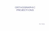 ORTHOGRAPHIC PROJECTIONS...a plane of projection appears on edge as a straight line • If a plane is parallel to the plane of projection, it appears true size • If a plane is angled