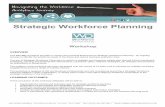 Strategic Workforce Planning · 2017-02-01 · Strategic Workforce Planning Workshop OVERVIEW This two-day workshop provides a context and practical framework for Strategic Workforce