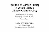 The Role of Carbon Pricing in Côte d’Ivoire’s Climate …´te d...The Role of Carbon Pricing in Côte d’Ivoire’s Climate Change Policy PMR Partnership Assembly Wednesday,