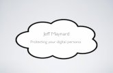 Jeff Maynard - · PDF file Jeff Maynard Protecting your digital persona. Copyright © Jeff Maynard 2019 Jeff Maynard •Started in computing in September, 1965 •Ran British Airways’