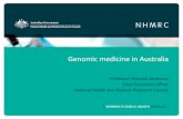 GM6: AUSTRALIA: Genomic Medicine in Australia · Genomic medicine in Australia. Professor Warwick Anderson . Chief Executive Officer . National Health and Medical Research Council