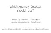 Which Anomaly Detector should I use? · 2018-11-22 · Definition of outlier by Hawkins (1980): “An outlier is an observation which deviates so much from the other observations