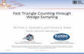 Fast Triangle Counting through Wedge Sampling · 2012-08-06 · Fast Triangle Counting through Wedge Sampling Ali Pinar, C. Seshadhri, and Tamara G. Kolda Sandia National Laboratories.