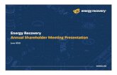 Energy Recovery Annual Shareholder Meeting …...AquaBold VerticalHigh Pressure Pump Pump Circulation Horizontal Circulation VorTeq MTeq Water Oil & Gas Energy Recovery Devices Pumps